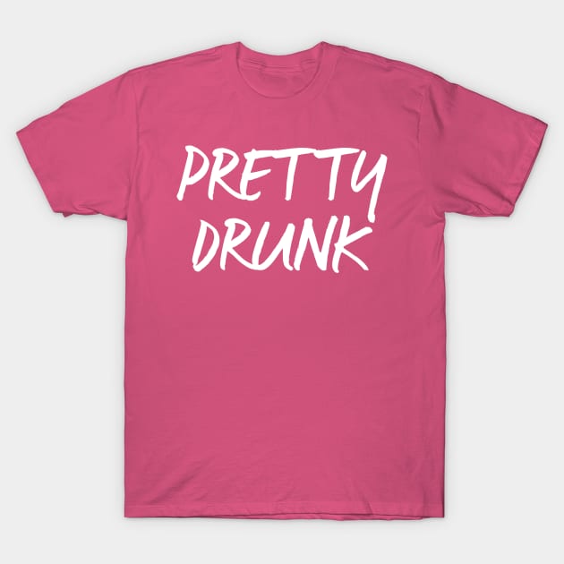 Pretty Drunk T-Shirt by PartyTees